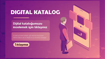 Dijital Katalog Ürünlerimizin teknik ve görsel verilerine ulaşabilirsiniz